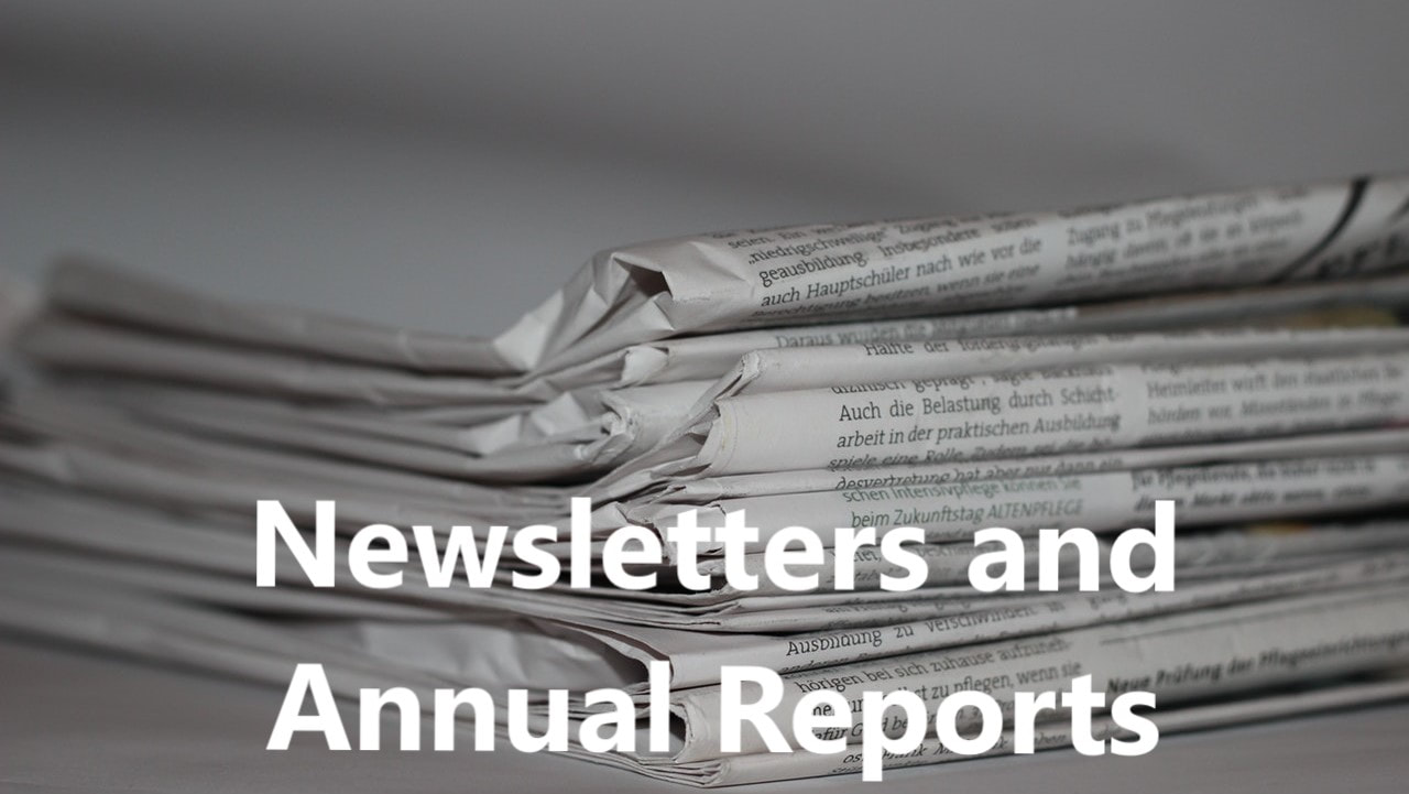 Newsletters and Annual Reports
